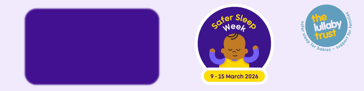 Safer Sleep Week<br />
9-15 March 2026